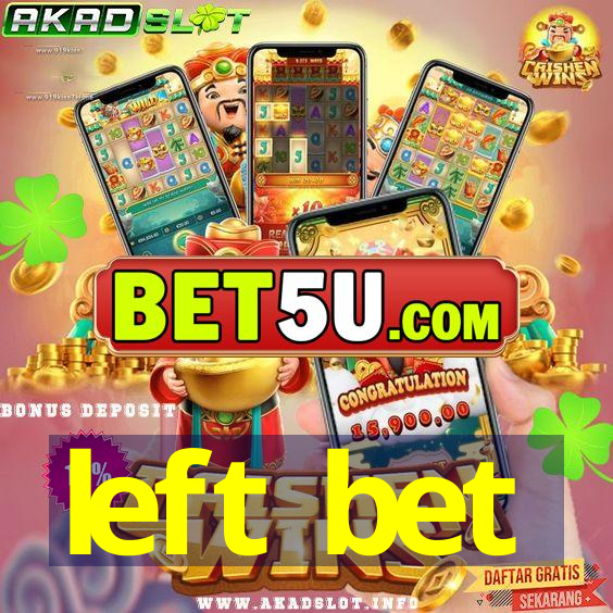 left bet